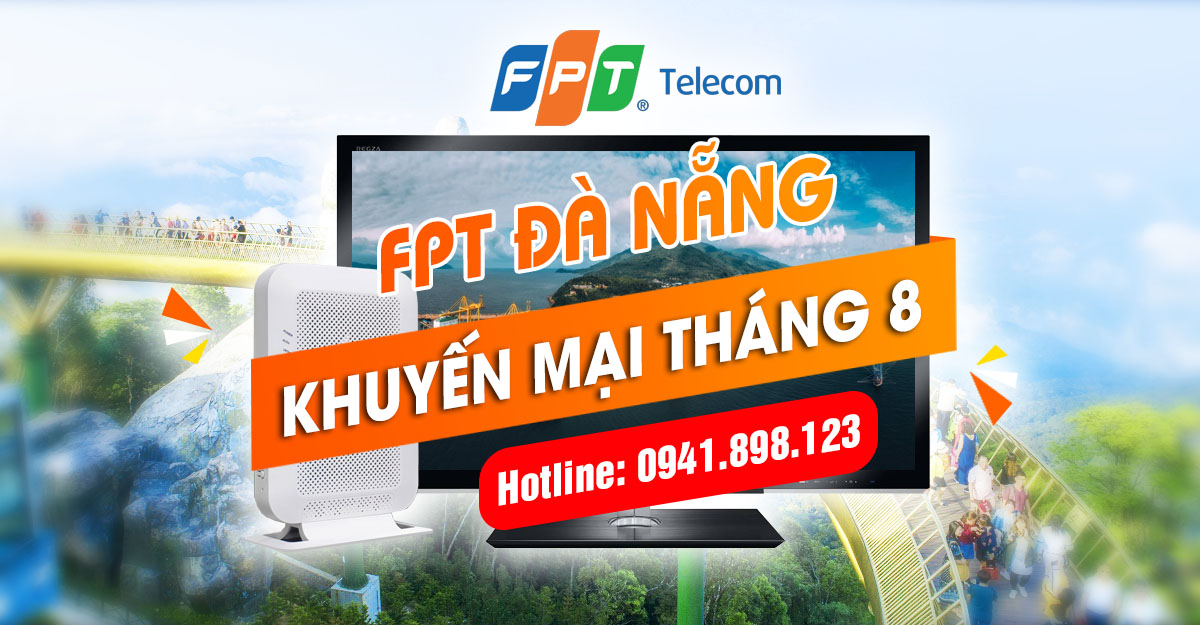 Lắp đặt mạng FPT Đà Nẵng khuyến mãi tháng 8