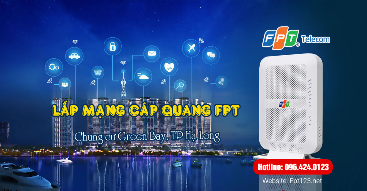 Lắp mạng cáp quang FPT ở Chung Cư Green Bay, Hạ Long