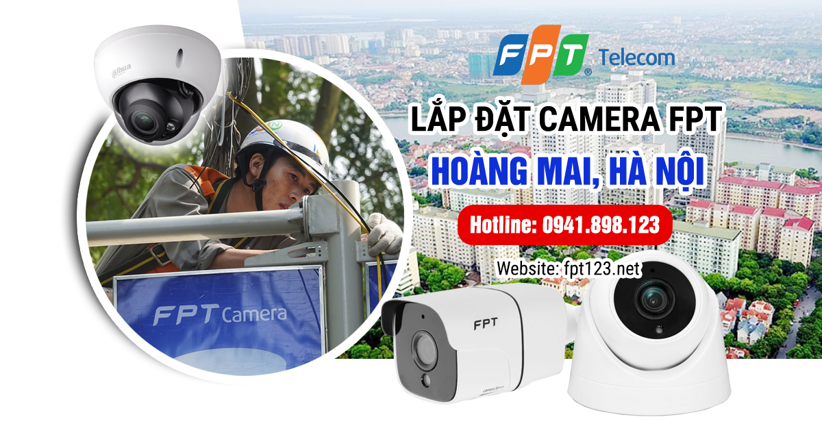 Lắp đặt camera FPT tại Hoàng Mai, Hà Nội