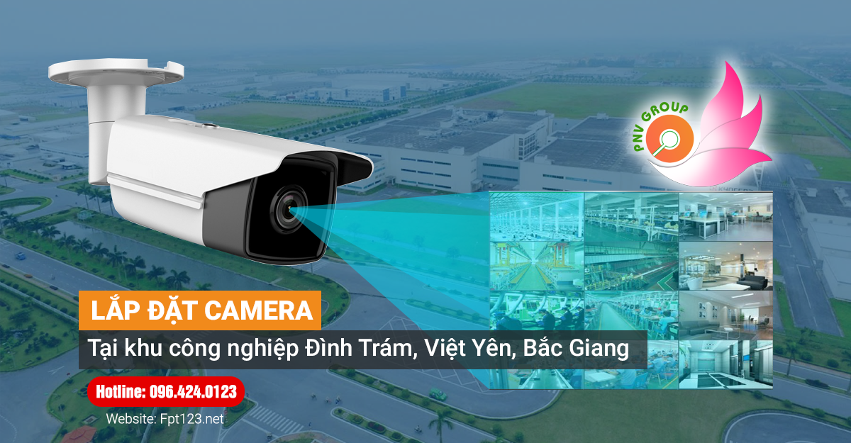 Lắp đặt camera tại khu công nghiệp Đình Trám, Việt Yên, Bắc Giang