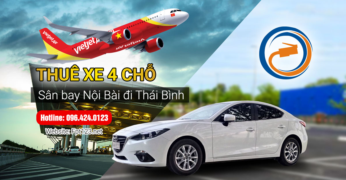 Thuê xe 4 chỗ sân bay Nội Bài, Hà Nội đi Thái Bình
