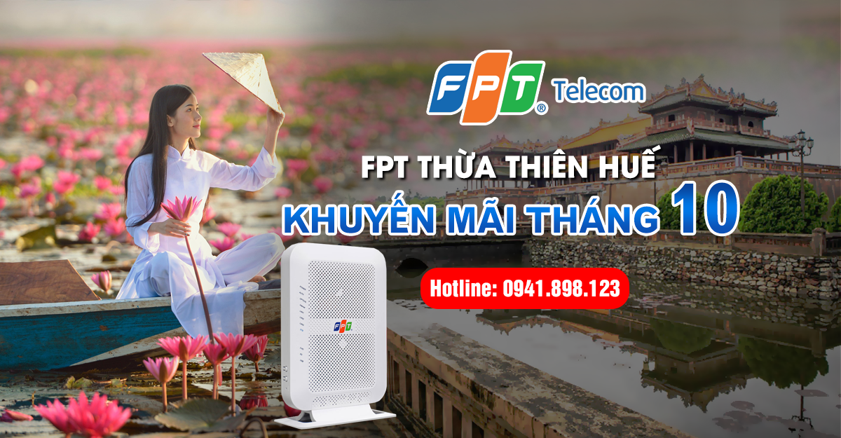 Bắt cáp quang FPT Thừa Thiên Huế khuyến mãi tháng 10