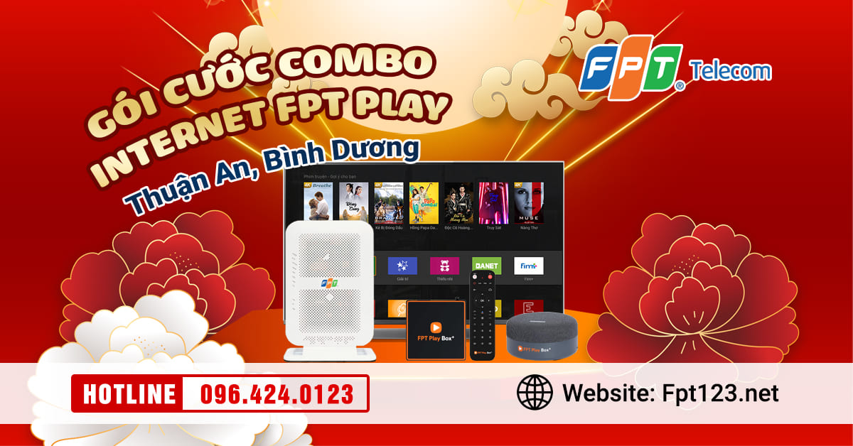 Gói cước combo internet FPT Play ở Thuận An, Bình Dương