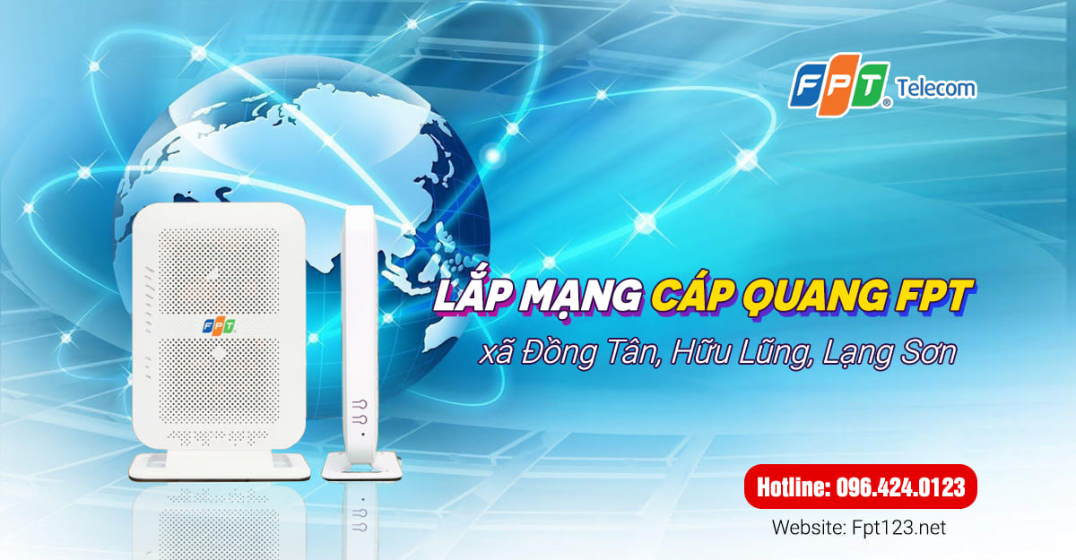 Lắp mạng cáp quang FPT ở xã Đồng Tân, Hữu Lũng, Lạng Sơn