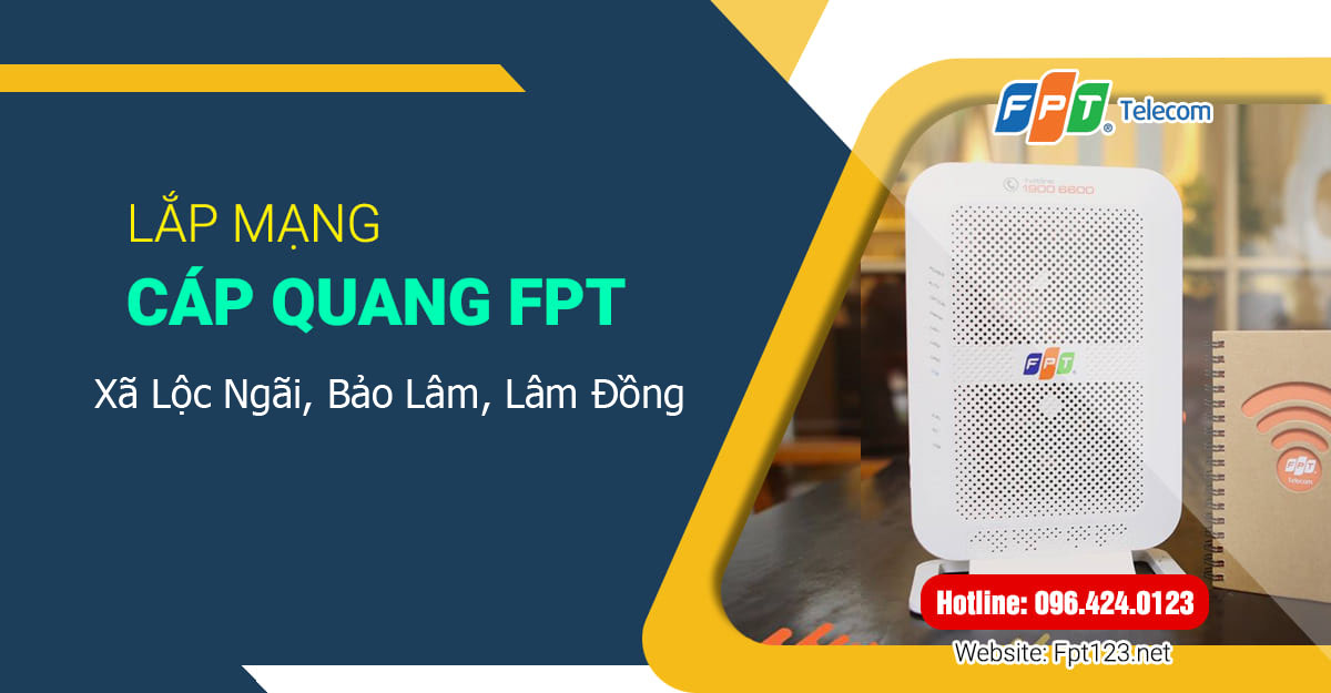 Lắp mạng cáp quang FPT ở xã Lộc Ngãi, Bảo Lâm, Lâm Đồng