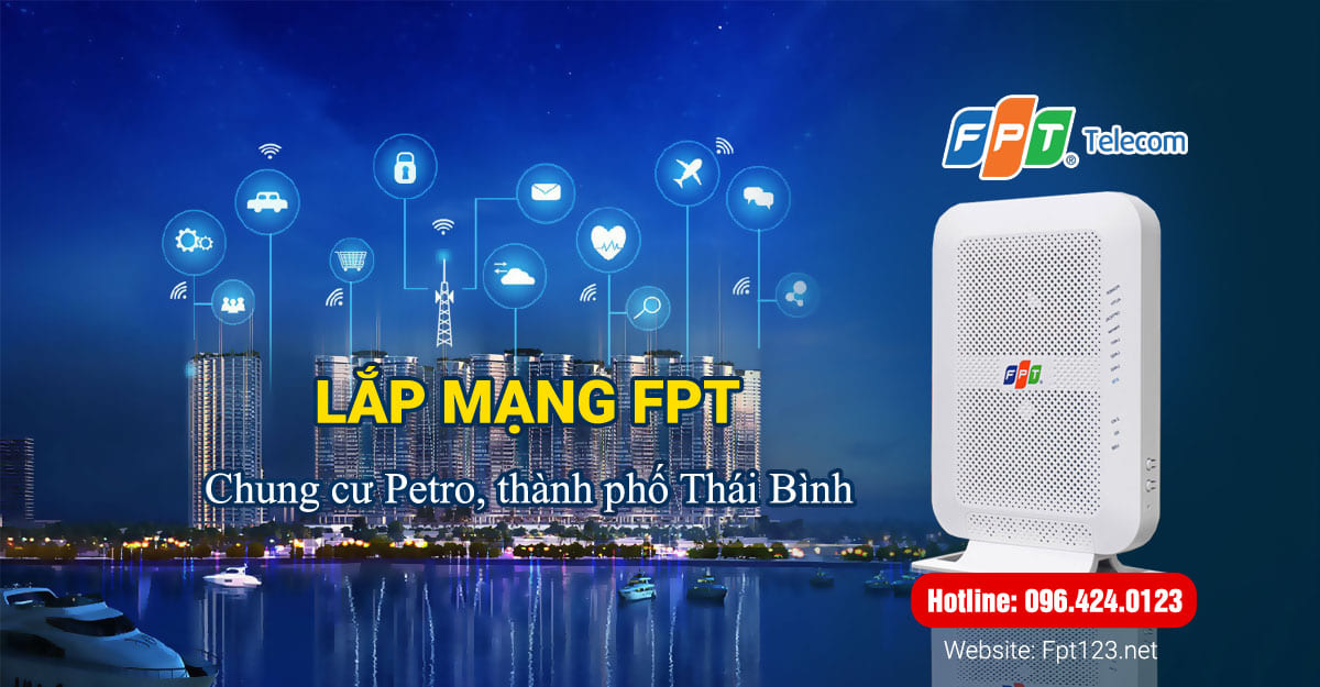 Lắp mạng FPT ở chung cư Petro Thăng Long, TP Thái Bình