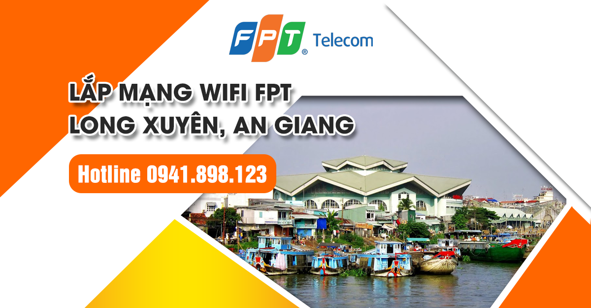 Lắp mạng wifi FPT Long Xuyên, An Giang cho gia đình
