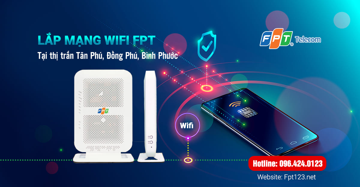 Lắp mạng wifi FPT ở thị trấn Tân Phú, Đồng Phú, Bình Phước
