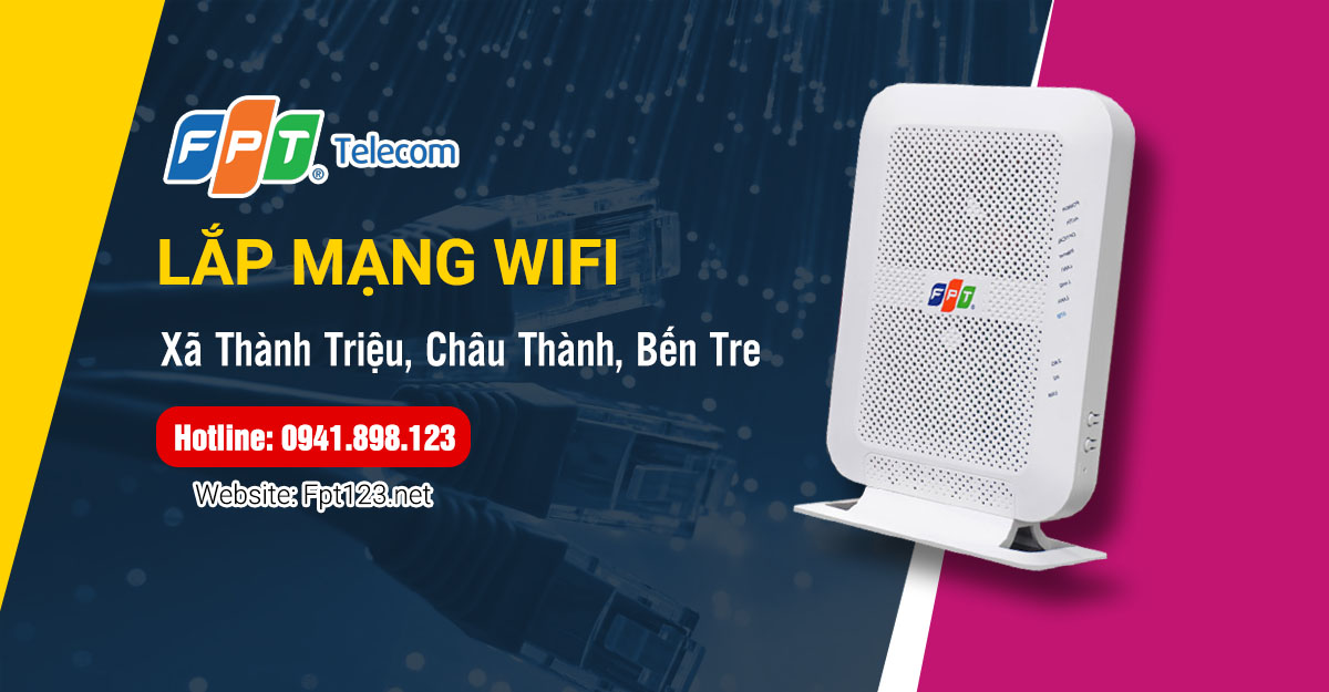Lắp mạng wifi FPT ở xã Thành Triệu, Châu Thành, Bến Tre