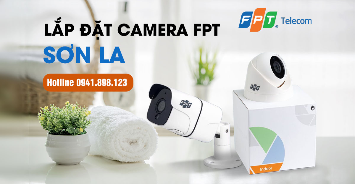 Thi công lắp đặt camera FPT Sơn La cho các hộ gia đình