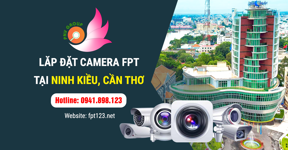 Lắp đặt camera FPT tại quận Ninh Kiều, Cần Thơ