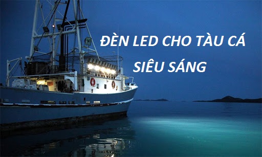 Đèn led tàu cá siêu sáng