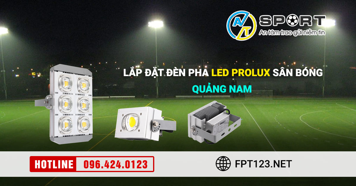 Lắp đặt đèn pha Led Prolux cho sân bóng tại Quảng Nam