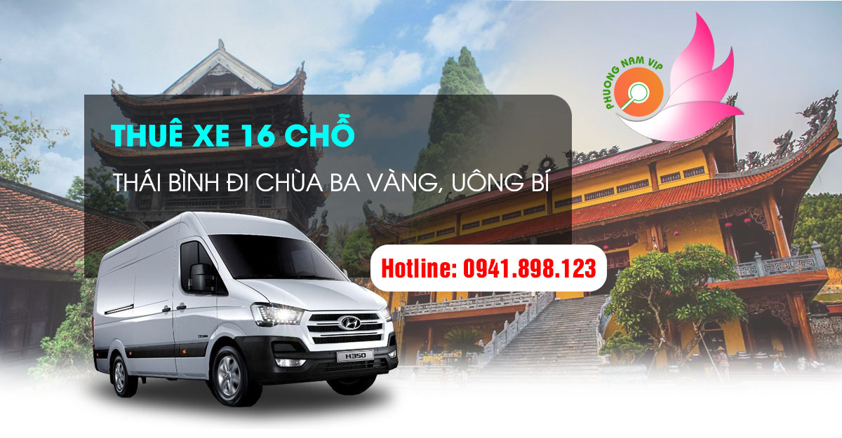 Thuê xe 16 chỗ Thái Bình đi chùa Ba Vàng, Uông Bí, Quảng Ninh