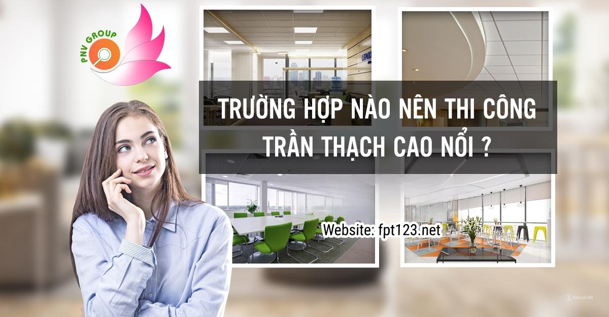 Trường hợp nào nên thi công trần thạch cao nổi