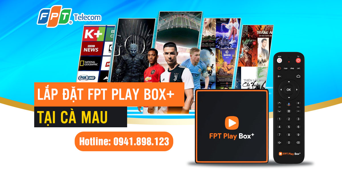 Lắp đặt đầu thu FPT Play Box+ tại Cà Mau