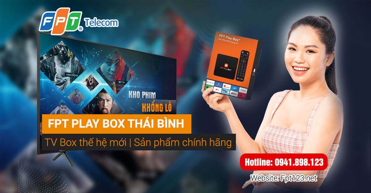 Lắp đặt FPT Play Box+ chính hãng tại Thái Bình