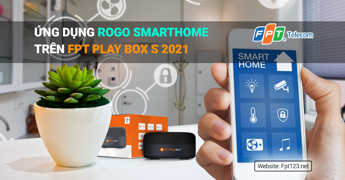 Ứng dụng Rogo SmartHome trên FPT Play Box S 2021