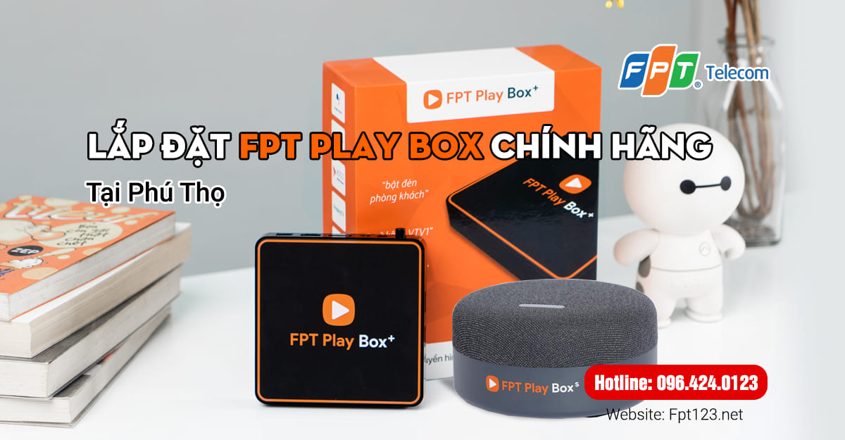 Lắp đặt FPT Play Box chính hãng tại Phú Thọ