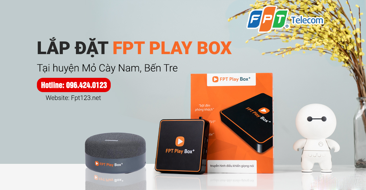 Lắp đặt FPT Play Box tại huyện Mỏ Cày Nam, Bến Tre