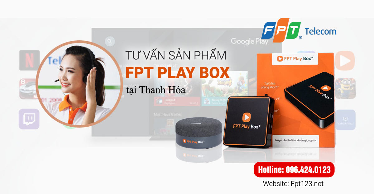 Tư vấn sản phẩm FPT Play Box tại Thanh Hóa
