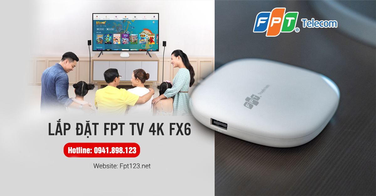 Lắp đặt FPT TV 4K FX6 cho gia đình