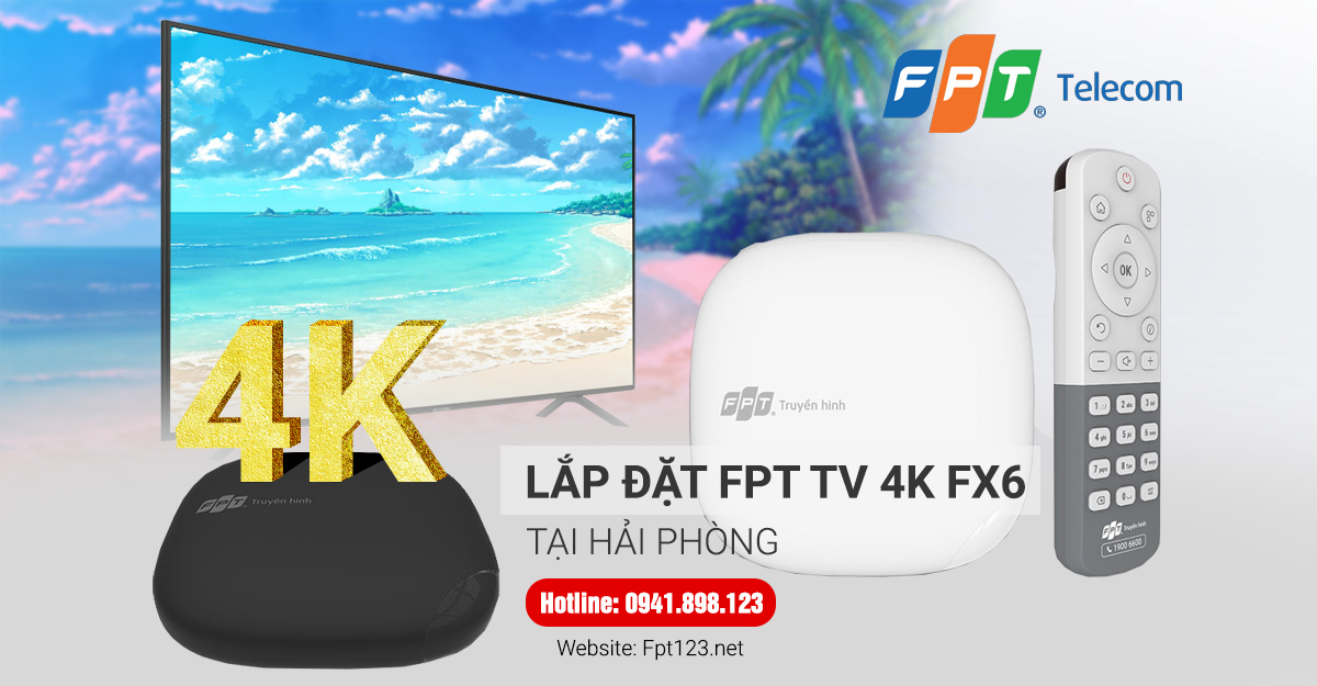 Lắp đặt FPT TV 4K FX6 Hải Phòng