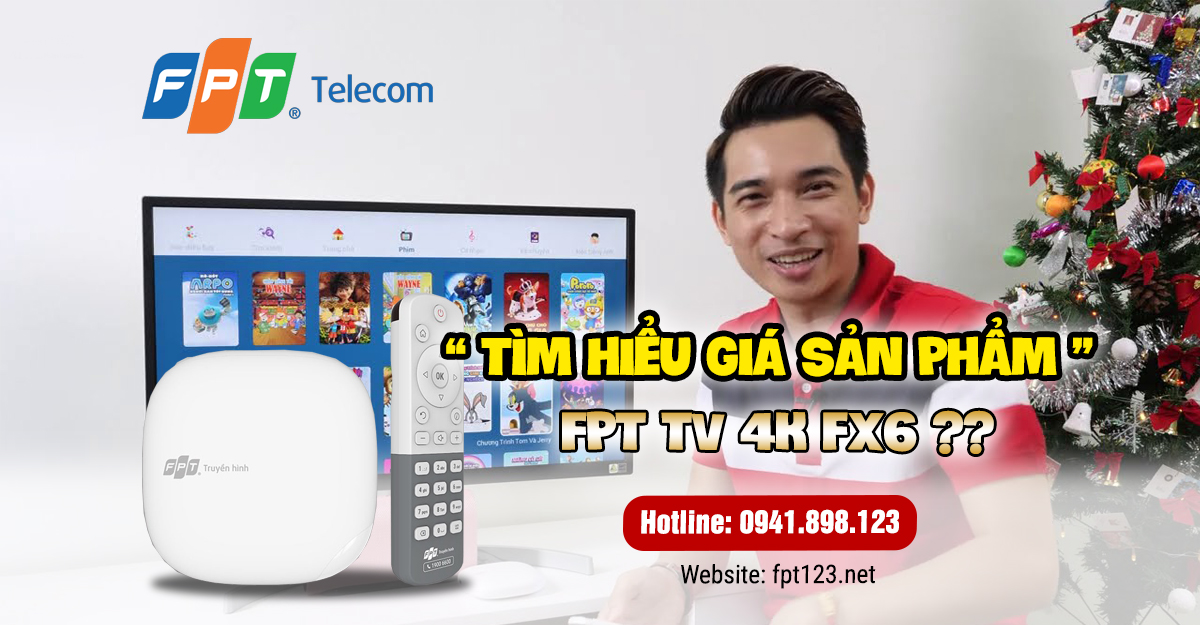 Tìm hiểu giá sản  phẩm FPT TV 4K FX6