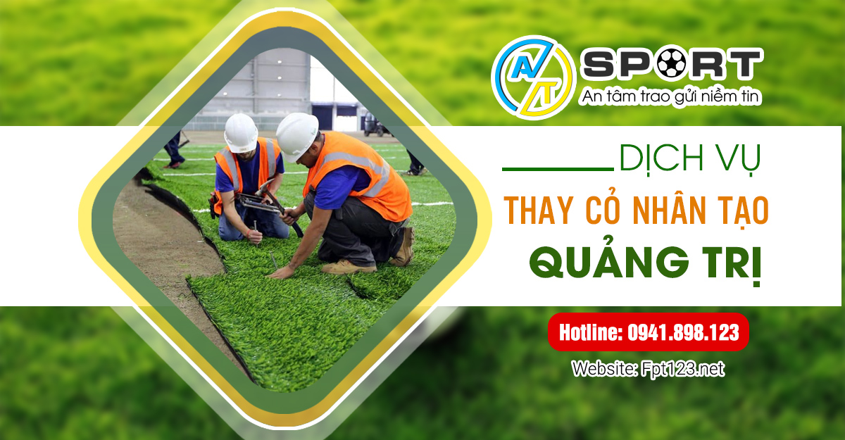 Dịch vụ thay cỏ nhân tạo sân bóng tại Quảng Trị