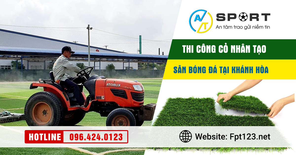 Thi công cỏ nhân tạo sân bóng đá tại Khánh Hòa