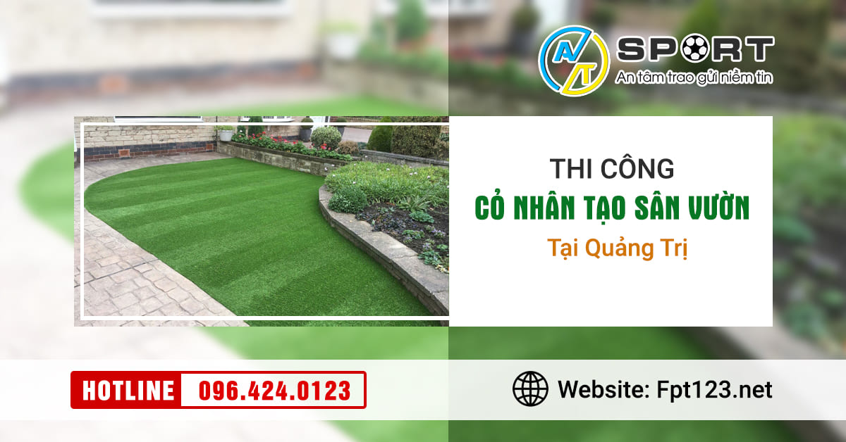 Thi công cỏ nhân tạo sân vườn tại Quảng Trị