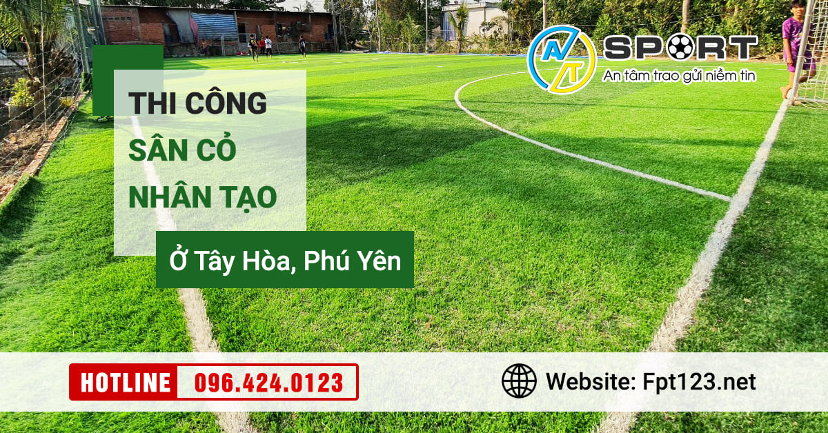 Thi công sân bóng cỏ nhân tạo ở huyện Tây Hòa, Phú Yên