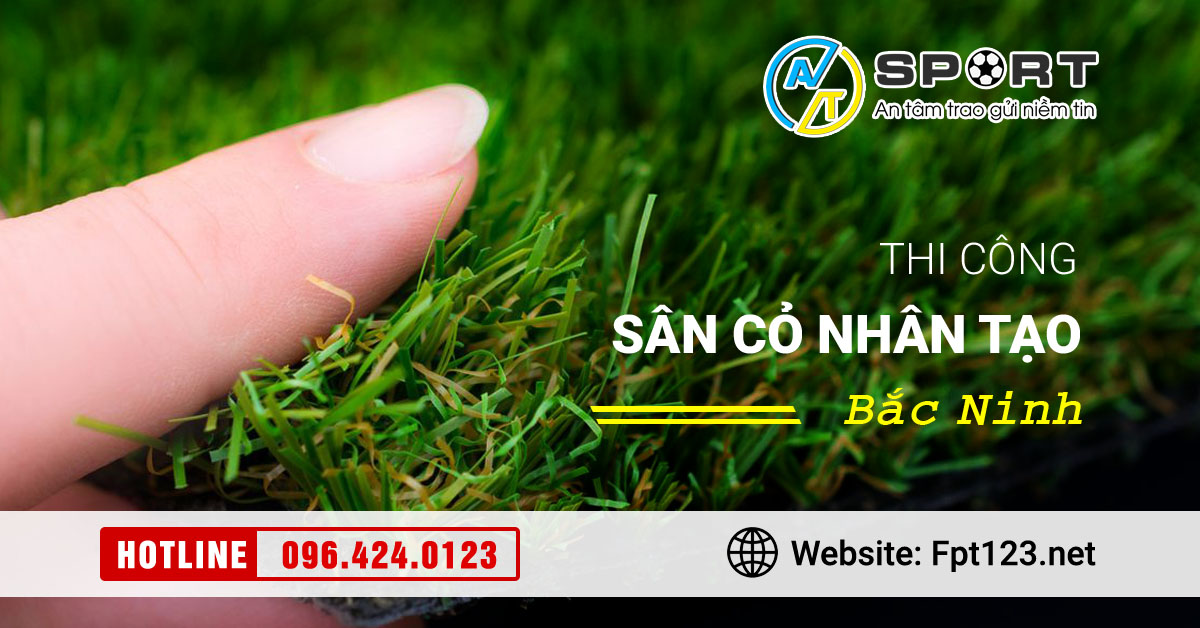 Thi công sân cỏ nhân tạo Bắc Ninh