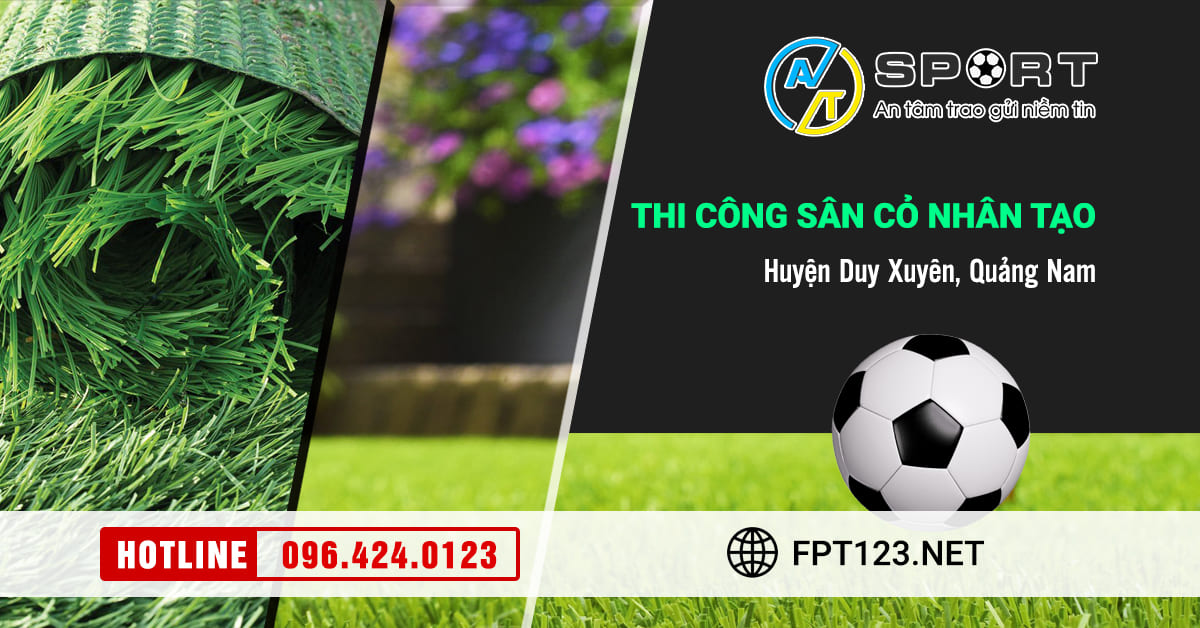 Thi công cỏ nhân tạo sân bóng huyện Duy Xuyên, Quảng Nam