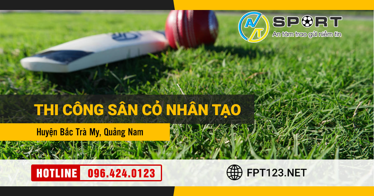 Thi công cỏ nhân tạo sân bóng huyện Bắc Trà My, Quảng Nam
