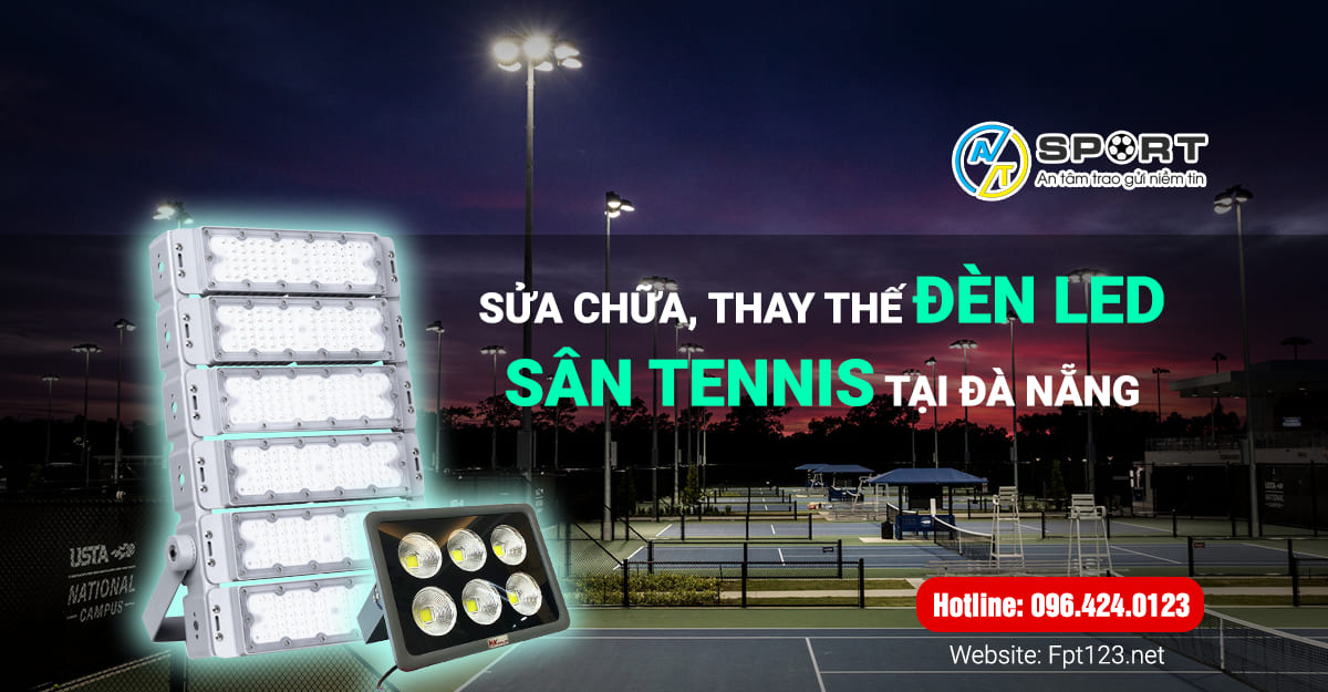 Sửa chữa thay thế đèn Led sân tennis Đà Nẵng